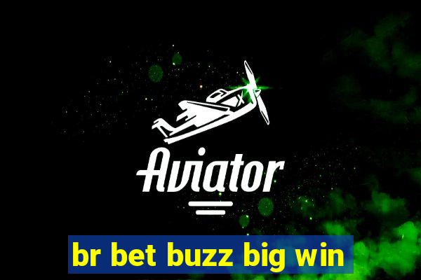 br bet buzz big win